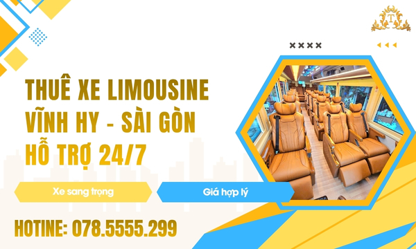 Thuê xe Limousine Vĩnh Hy - Sài Gòn hỗ trợ 24/7